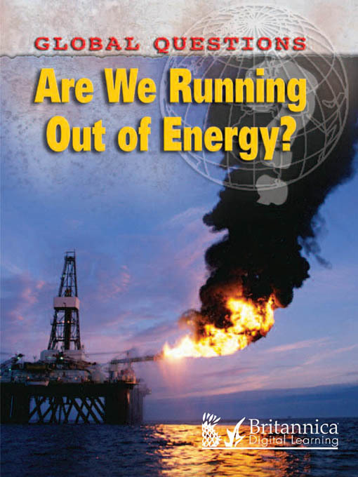 Title details for Are We Running Out of Energy? by Britannica Digital Learning - Wait list